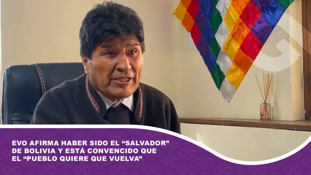 Evo afirma haber sido el “salvador” de Bolivia y está convencido que el “pueblo quiere que vuelva”