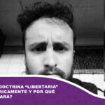 ¿Por qué la doctrina “libertaria” es débil teóricamente y por qué Milei fracasará?