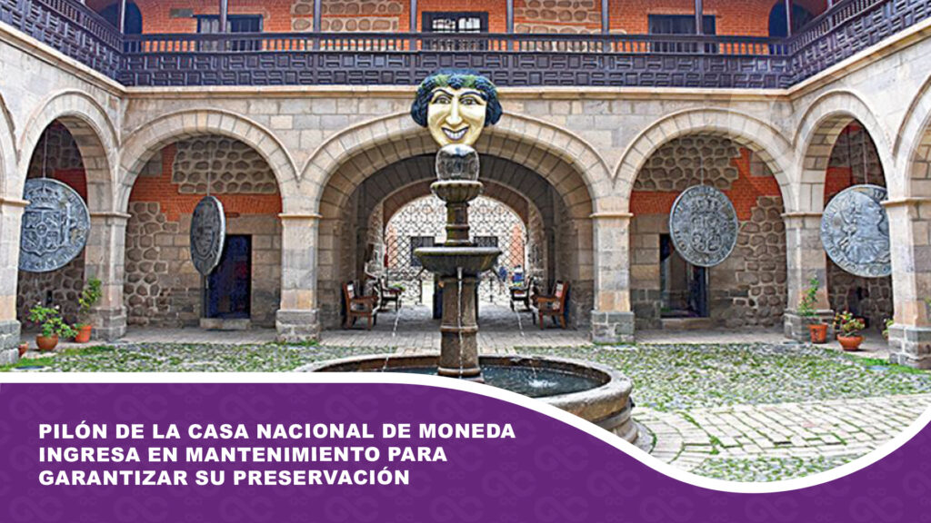 Pilón de La Casa Nacional de Moneda ingresa en mantenimiento para garantizar su preservación