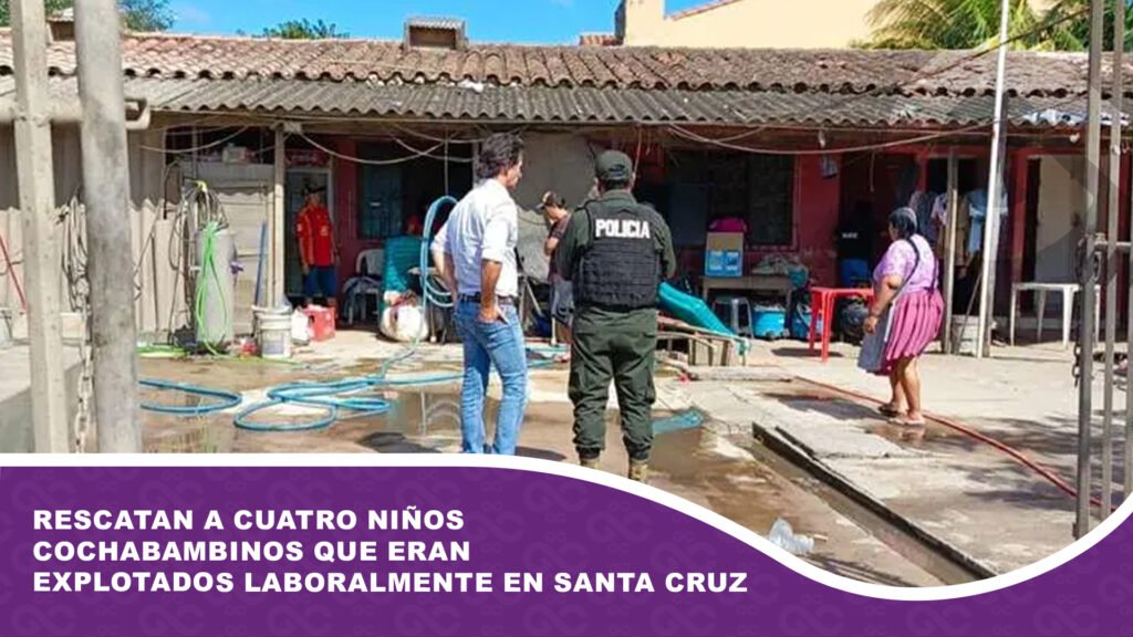 Rescatan a cuatro niños cochabambinos que eran explotados laboralmente en Santa Cruz