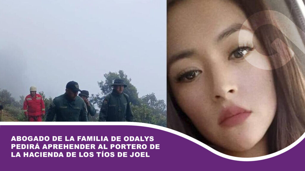 Abogado de la familia de Odalys pedirá aprehender al portero de la hacienda de los tíos de Joel