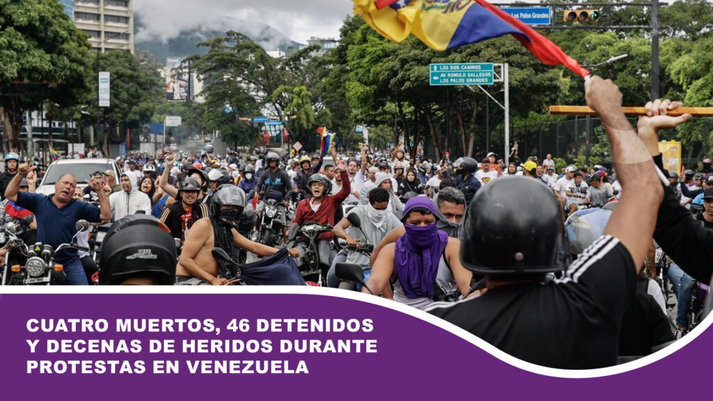 Cuatro muertos, 46 detenidos y decenas de heridos durante protestas en Venezuela