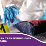 Se registran tres feminicidios en una semana en el país