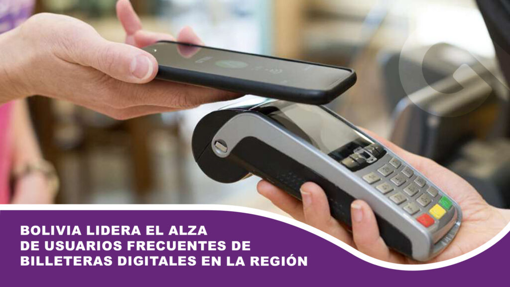 Bolivia lidera el alza de usuarios frecuentes de billeteras digitales en la región