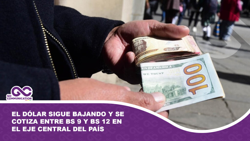 El dólar sigue bajando y se cotiza en Bs 9 en algunas zonas del país