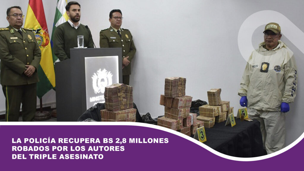 La Policía recupera Bs 2,8 millones robados por los autores del triple asesinato