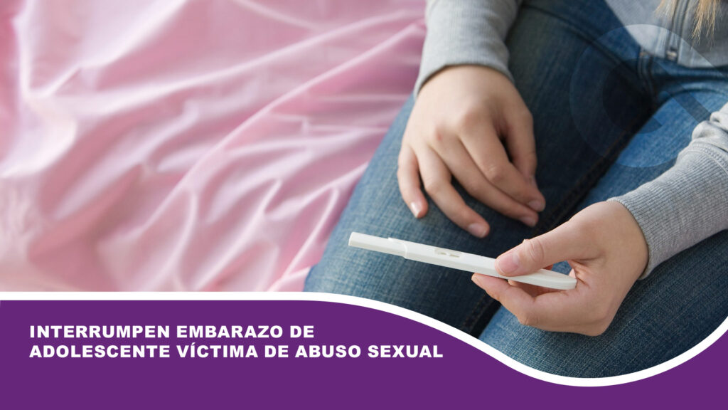 Interrumpen embarazo de adolescente víctima de abuso sexual