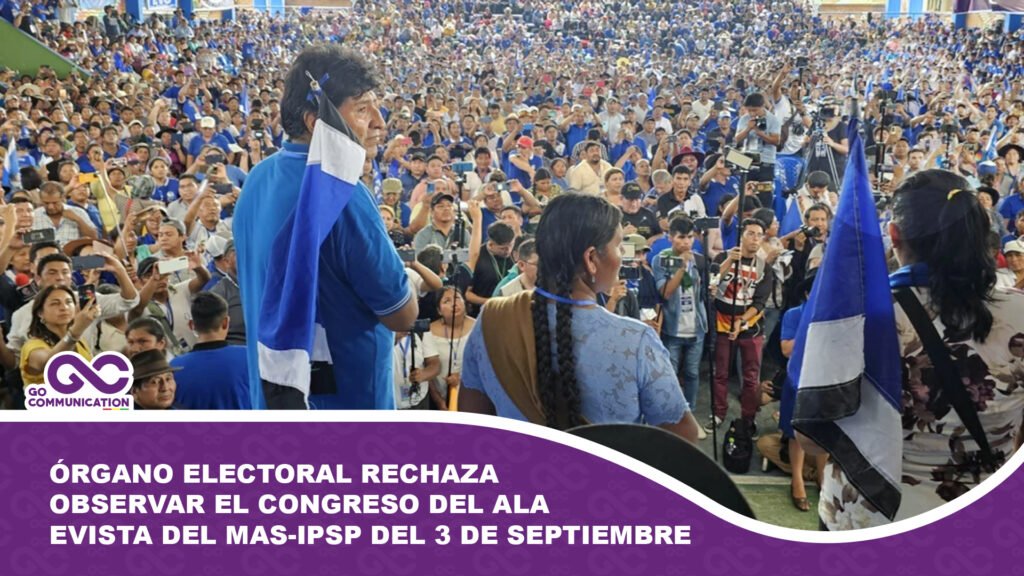 Órgano Electoral rechaza observar el congreso del ala evista del MAS-IPSP previsto para el 3 de septiembre