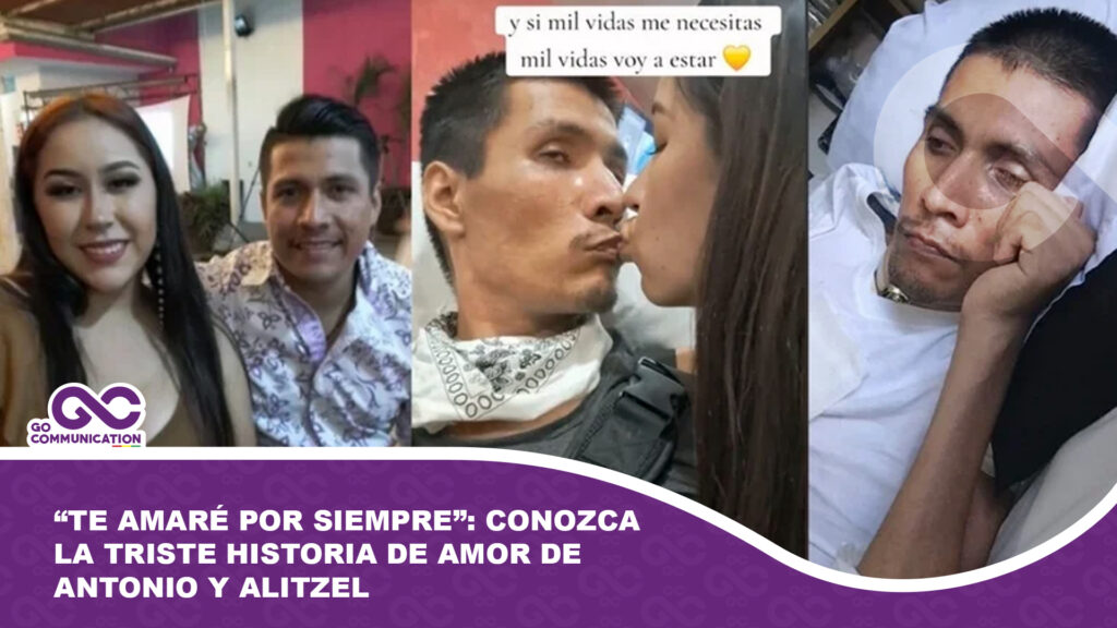 “Te amaré por siempre”: Conozca la triste historia de amor de Antonio y Alitzel