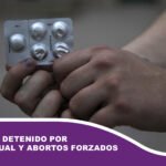 Hombre es detenido por abuso sexual y abortos forzados