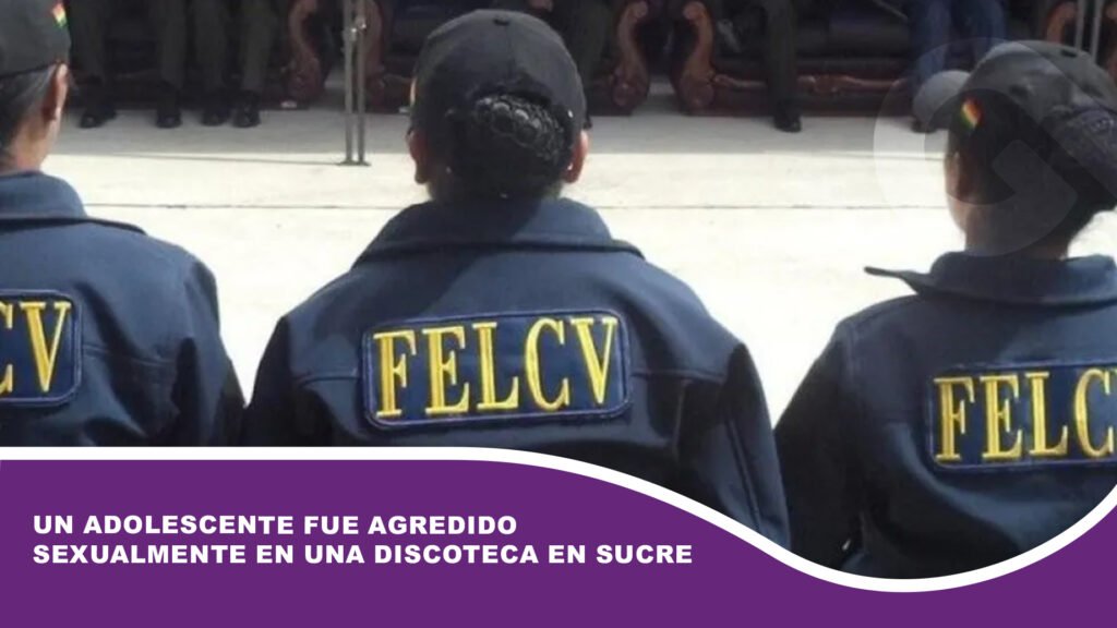 Un adolescente fue agredido sexualmente en una discoteca en Sucre