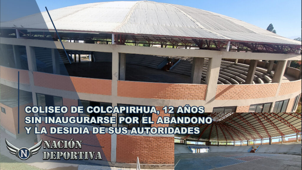 Coliseo de Colcapirhua, 12 años sin inaugurarse por el abandono y la desidia