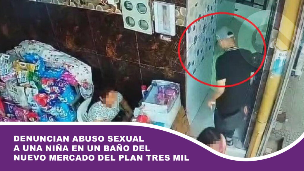 Denuncian abuso sexual a una niña en un baño del nuevo mercado del Plan Tres Mil