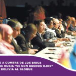 Invitan a Arce a cumbre de los BRICS y destacan que Rusia “ve con buenos ojos” el ingreso de Bolivia al bloque