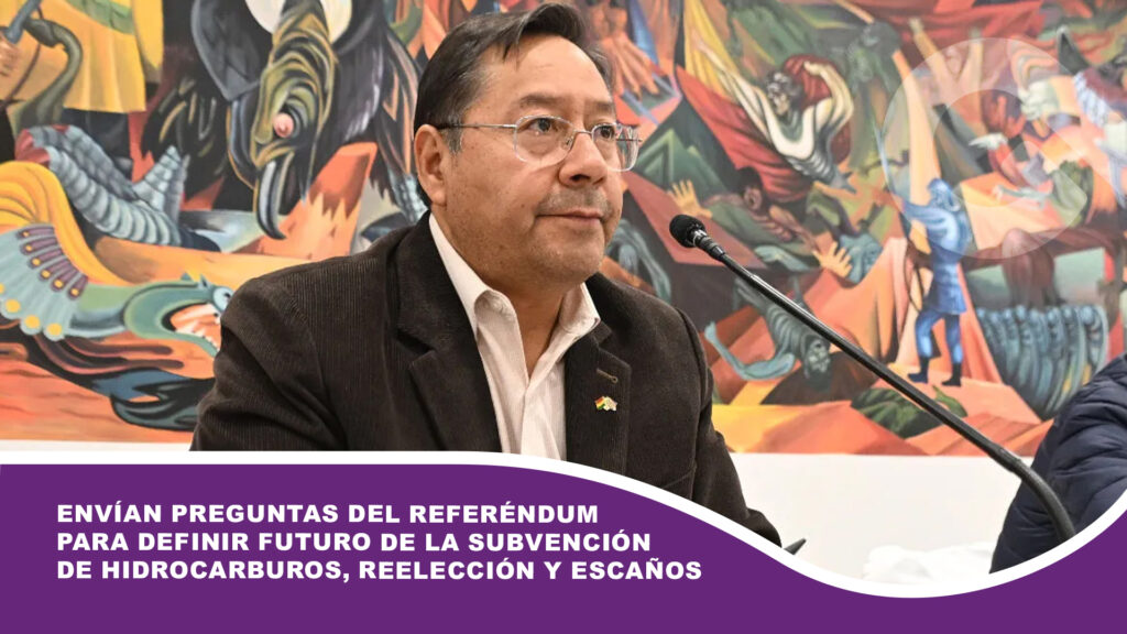 Envían preguntas del referéndum para definir futuro de la subvención de hidrocarburos, reelección y escaños