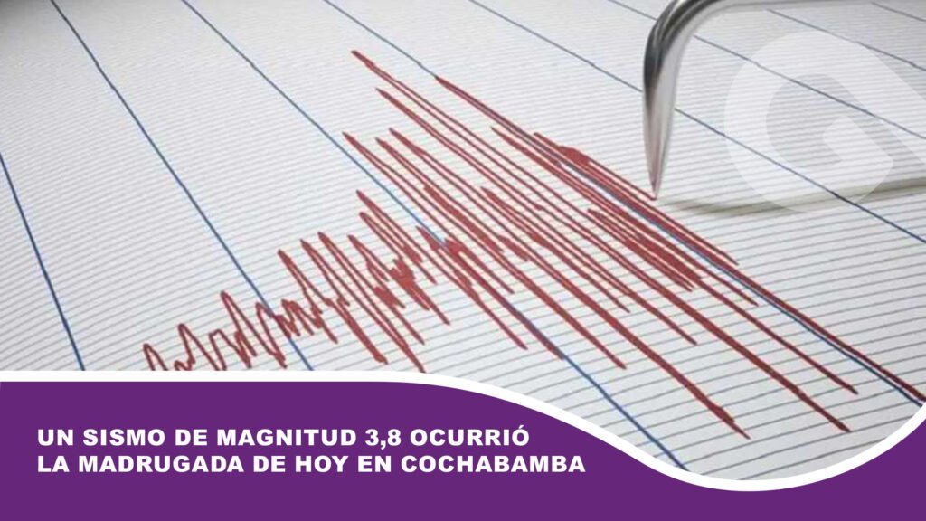 Un sismo de magnitud 3,8 ocurrió la madrugada de hoy en Cochabamba
