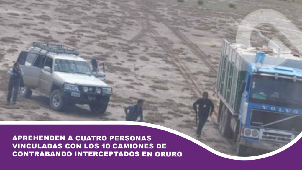 Aprehenden a cuatro personas vinculadas con los 10 camiones de contrabando interceptados en Oruro