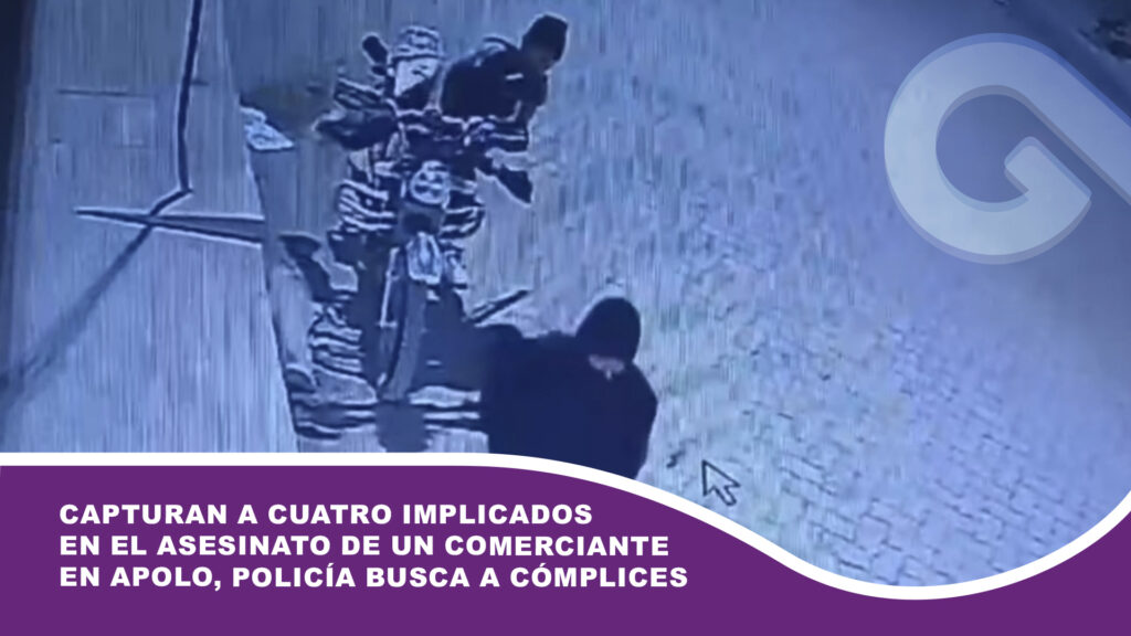 Capturan a cuatro implicados en el asesinato de un comerciante en Apolo, Policía busca a cómplices