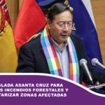 Arce y su gabinete se trasladan a Santa Cruz para afrontar los incendios forestales y ordena militarizar zonas afectadas