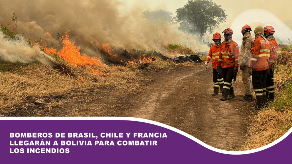 Bomberos de Brasil, Chile y Francia llegarán a Bolivia para combatir los incendios