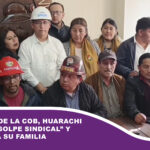 Tras toma de la COB, Huarachi denuncia “golpe sindical” y amenazas a su familia