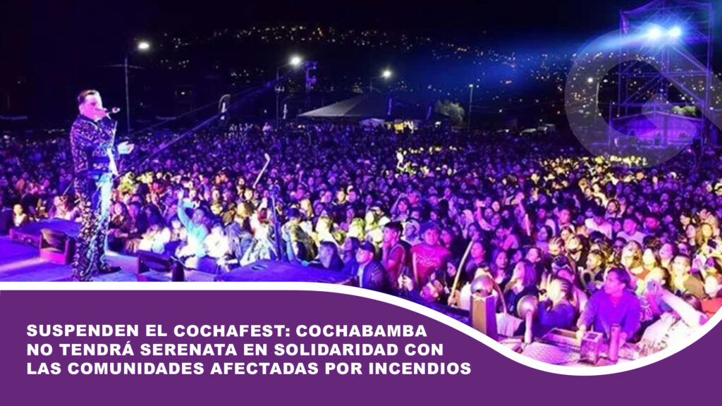 Suspenden el CochaFest: Cochabamba no tendrá serenata en solidaridad con las comunidades afectadas por incendios