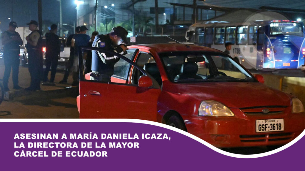 Asesinan a María Daniela Icaza, la directora de la mayor cárcel de Ecuador