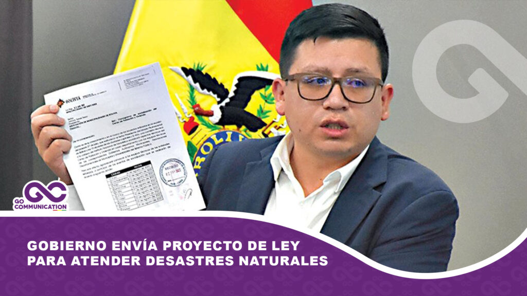 Gobierno envía proyecto de ley para atender desastres naturales; $us 1.228 millones pendientes de aprobación