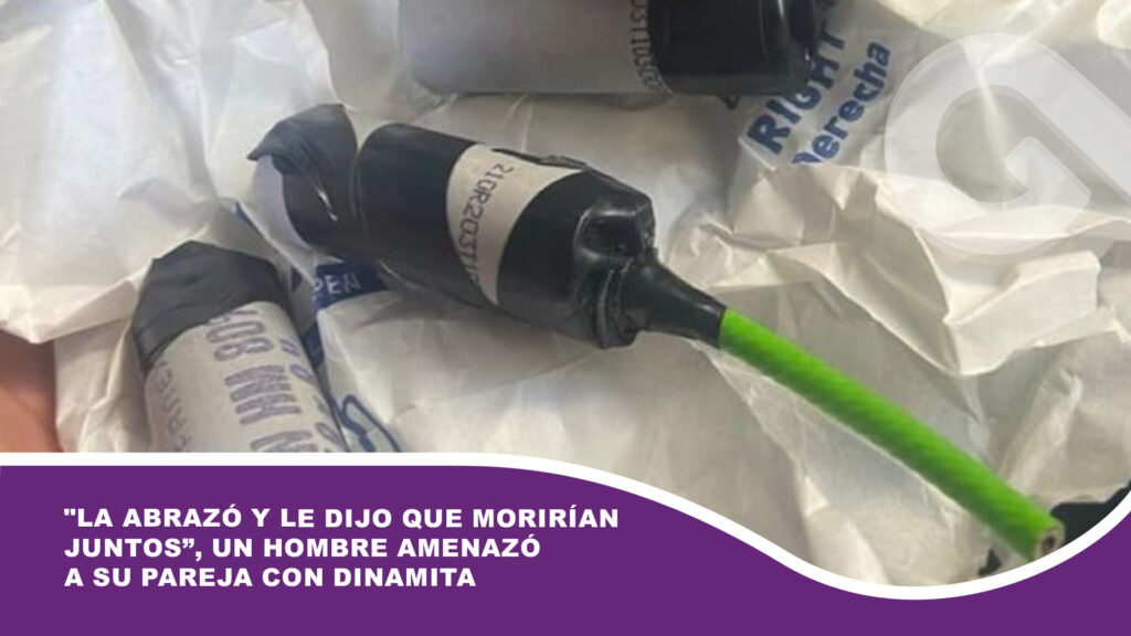 «La abrazó y le dijo que morirían juntos”, un hombre amenazó a su pareja con dinamita