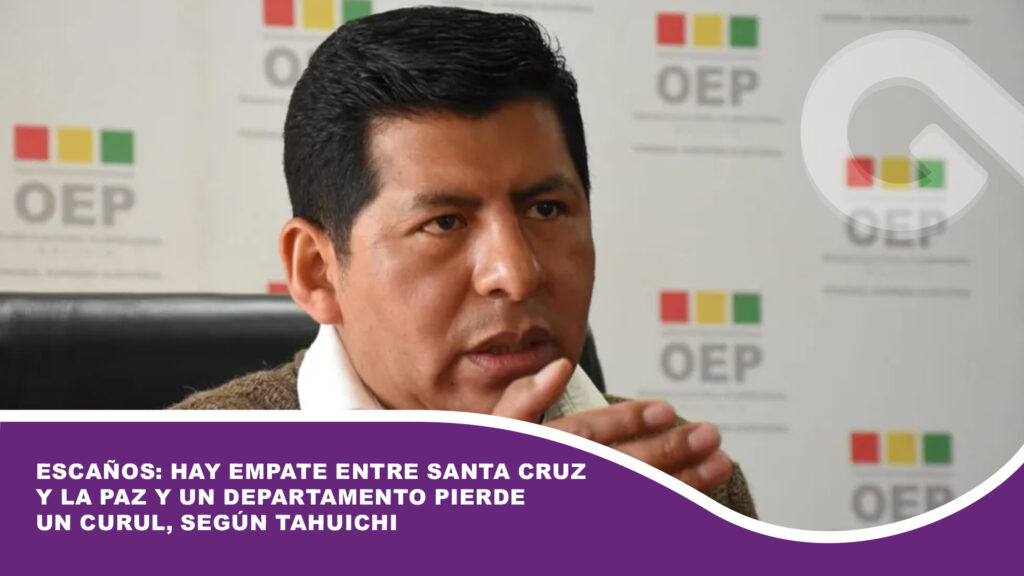 Escaños: Hay empate entre Santa Cruz y La Paz y un departamento pierde un curul, según Tahuichi