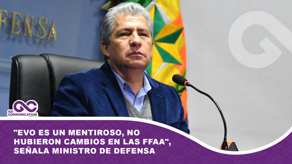 «Evo es un mentiroso, no hubieron cambios en las FFAA», señala ministro de Defensa