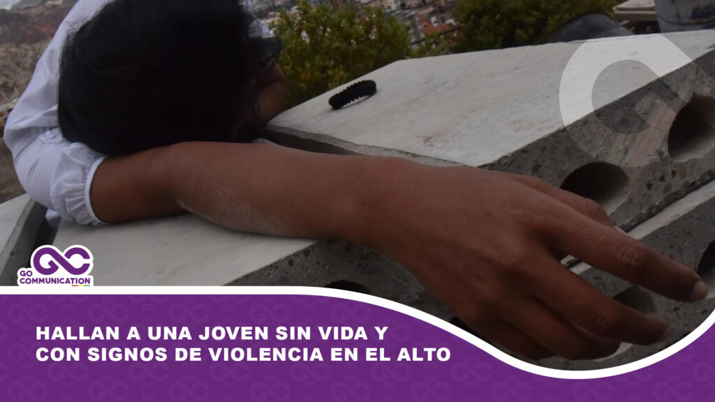 Hallan a una joven sin vida y con signos de violencia en El Alto