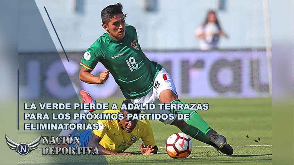 La Verde Pierde a Adalid Terrazas para los Próximos Partidos de Eliminatorias