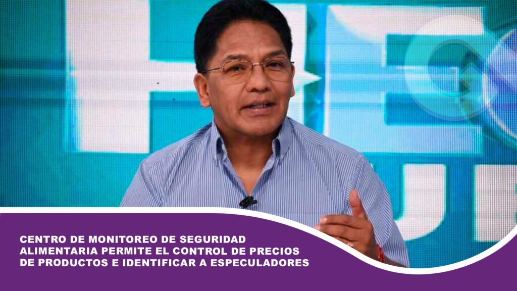 Centro de Monitoreo de Seguridad Alimentaria permite el control de precios de productos e identificar a especuladores