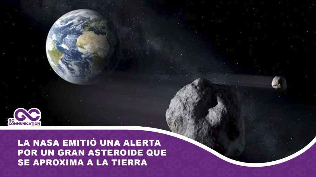 La NASA emitió una alerta por un gran asteroide que se aproxima a la Tierra