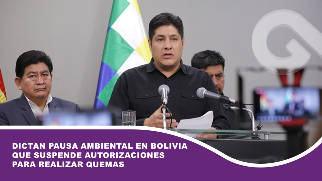 Dictan pausa ambiental en Bolivia que suspende autorizaciones para realizar quemas