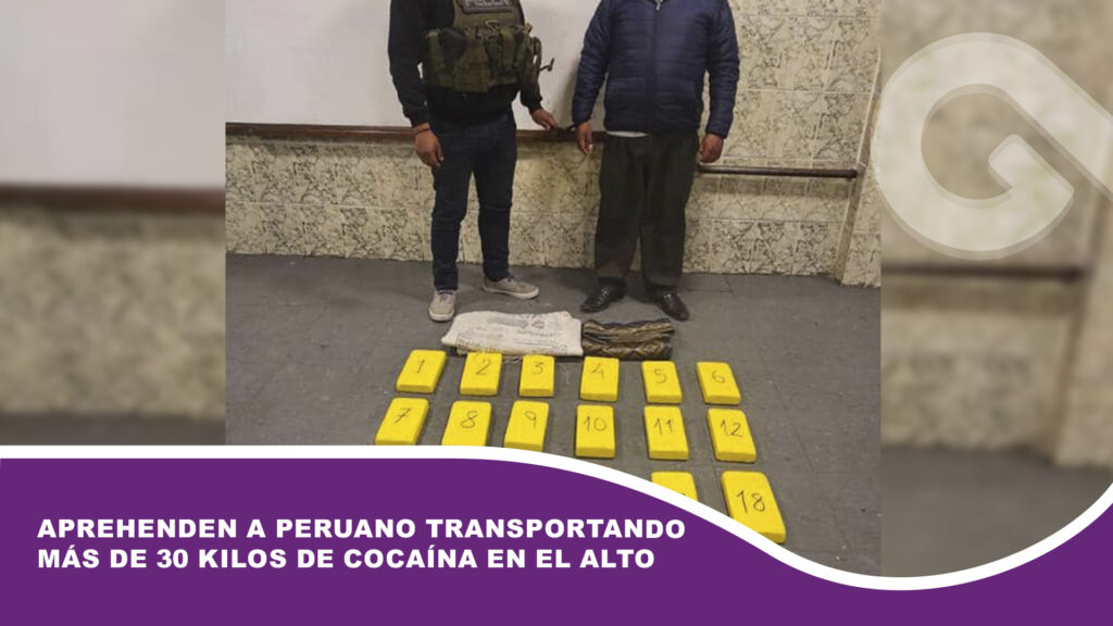 Aprehenden a peruano transportando más de 30 kilos de cocaína en El Alto