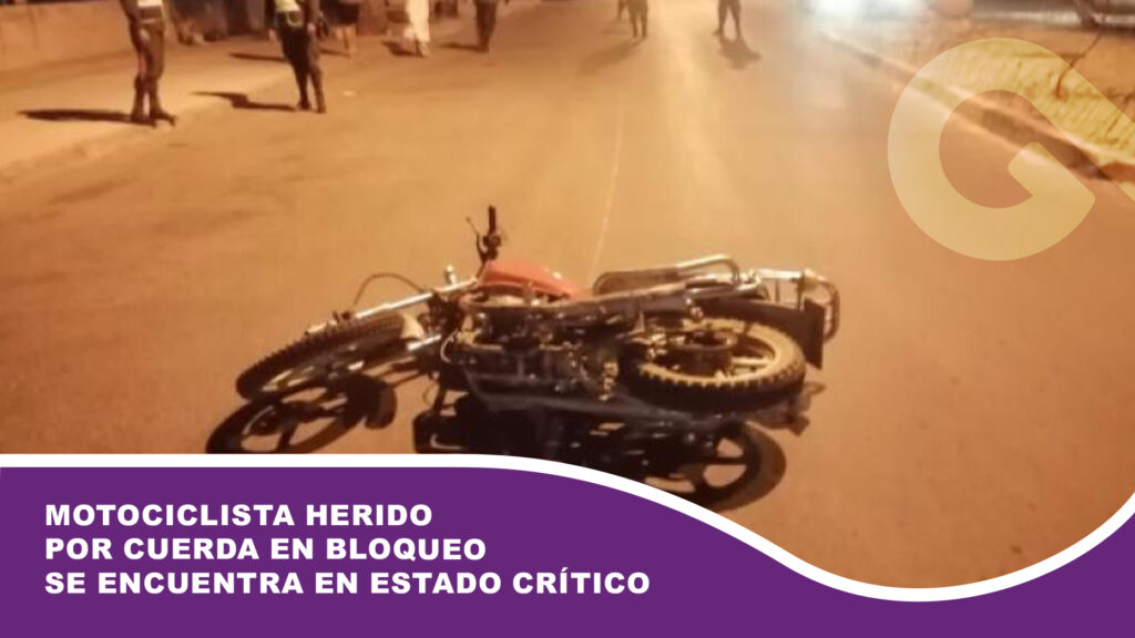 Motociclista herido por cuerda en bloqueo se encuentra en estado crítico