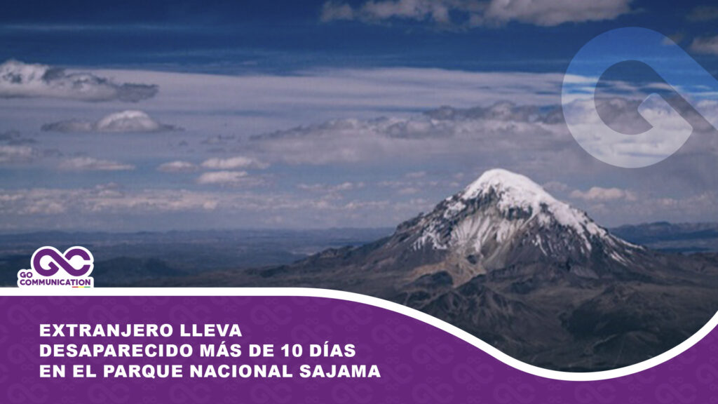 Extranjero lleva desaparecido más de 10 días en el Parque Nacional Sajama