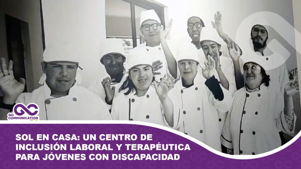 Solo en Casa: Un centro de inclusión laboral y terapéutica para jóvenes con discapacidad