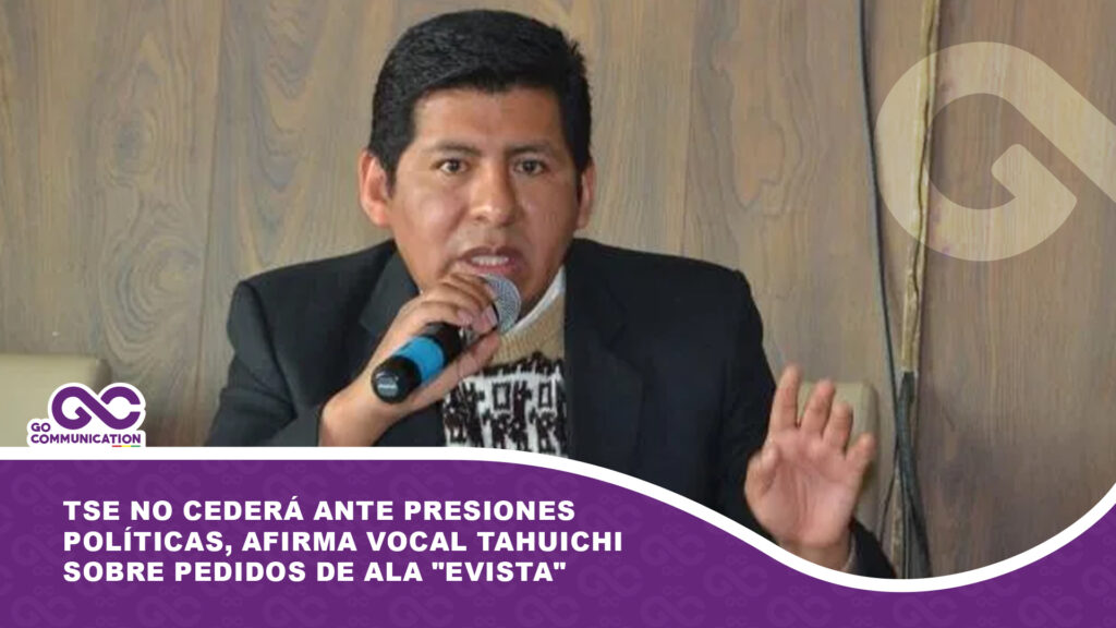 TSE no cederá ante presiones políticas, afirma vocal Tahuichi sobre pedidos de ala «evista»