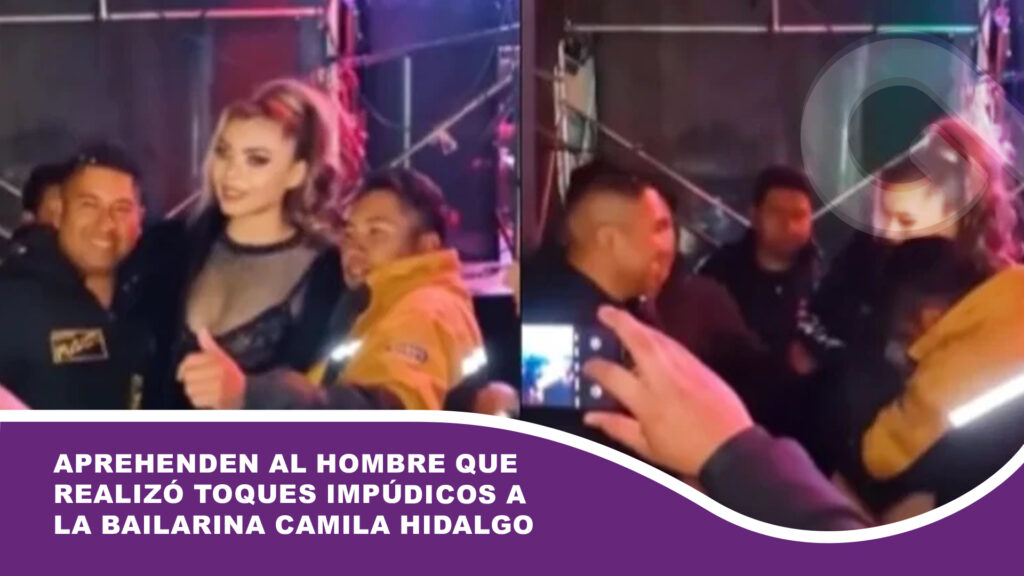 Aprehenden al hombre que realizó toques impúdicos a la bailarina Camila Hidalgo