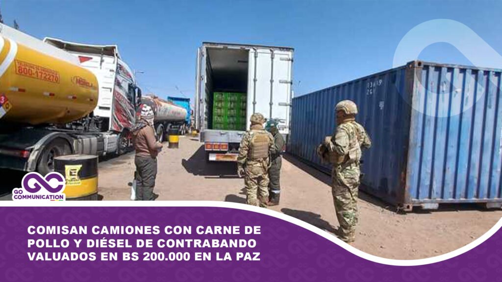 Comisan camiones con carne de pollo y diésel de contrabando valuados en Bs 200.000 en La Paz