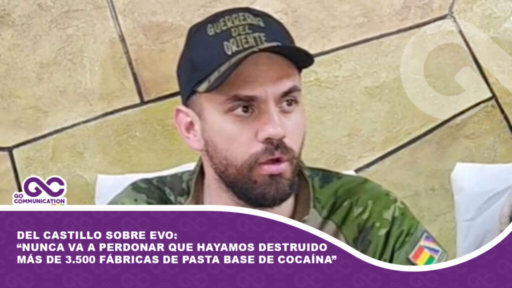 Del Castillo sobre Evo: ‘nunca va a perdonar que hayamos destruido más de 3.500 fábricas de pasta base de cocaína’