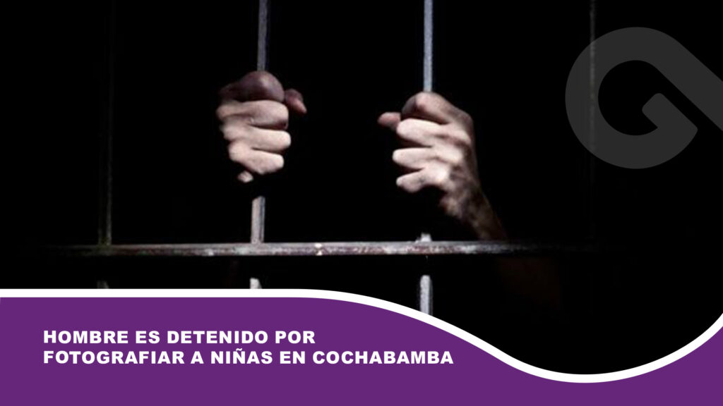 Hombre es detenido por fotografiar a niñas en Cochabamba