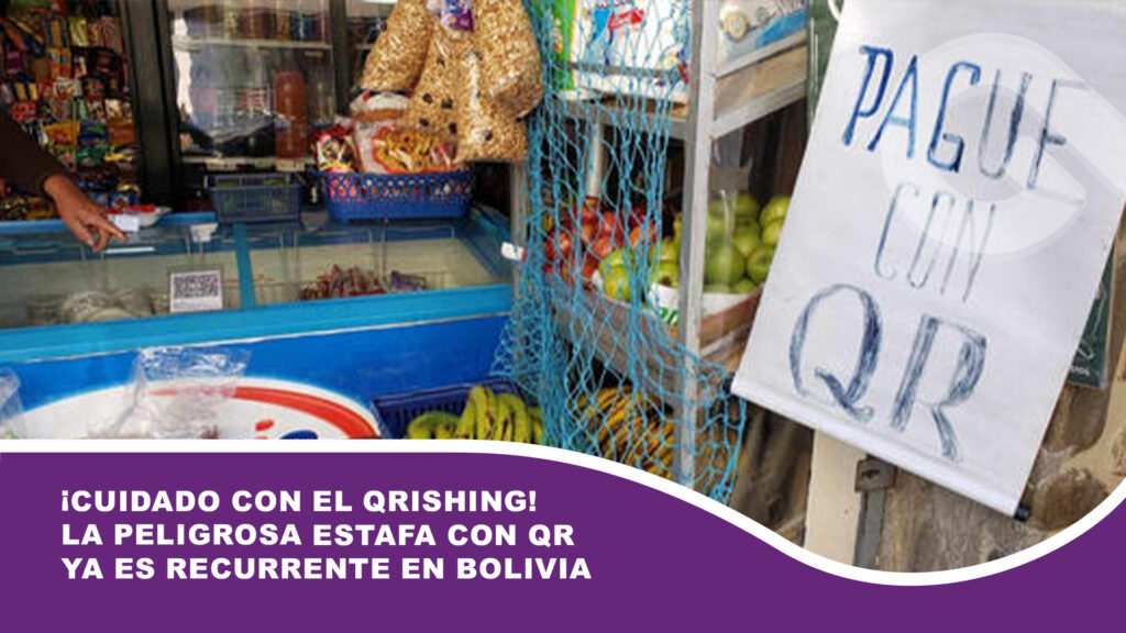 ¡Cuidado con el QRishing! La peligrosa estafa con QR ya es recurrente en Bolivia