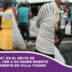 “Papá, papá”, es el grito de un hijo al ver a su padre muerto en un accidente en Villa Tunari