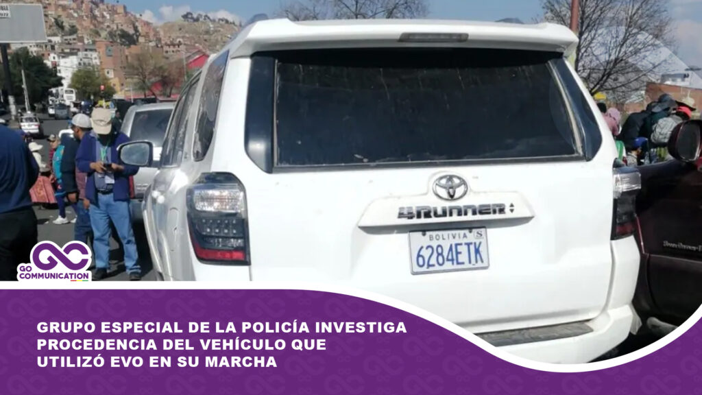 Grupo especial de la Policía investiga procedencia del vehículo que utilizó Evo en su marcha