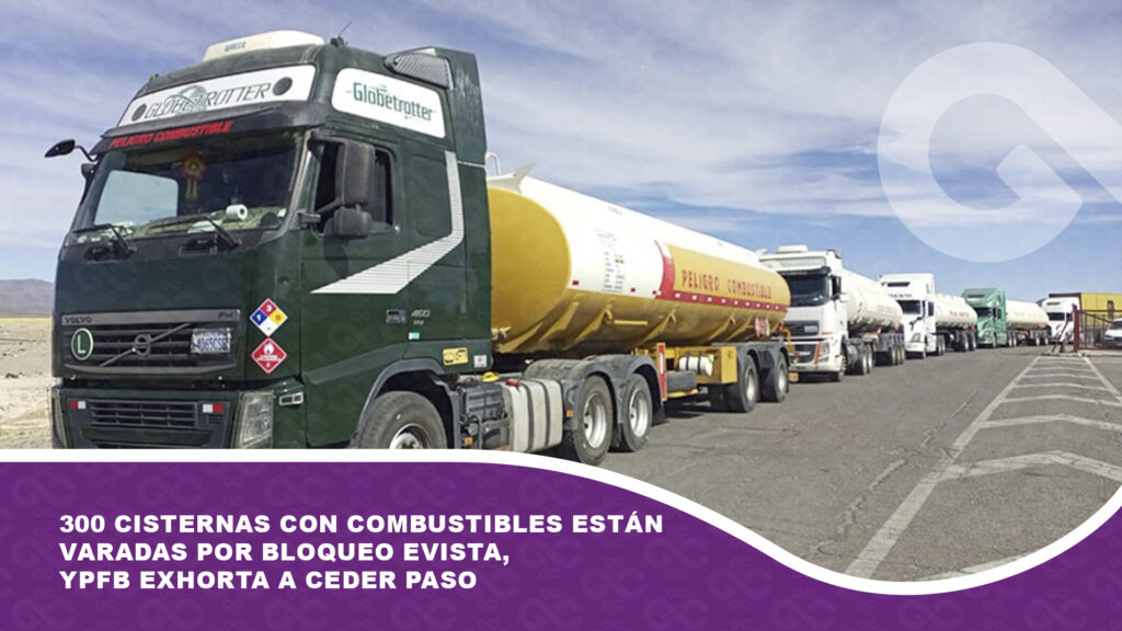 300 cisternas con combustibles están varadas por bloqueo evista, YPFB exhorta a ceder paso