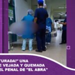 «¡Fue torturada!» Una madre fue vejada y quemada dentro del penal de «El Abra»